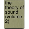 The Theory Of Sound (Volume 2) by John William Strutt Rayleigh