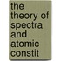 The Theory Of Spectra And Atomic Constit