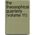 The Theosophical Quarterly (Volume 11)