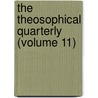 The Theosophical Quarterly (Volume 11) by Theosophical Society