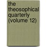 The Theosophical Quarterly (Volume 12) by Theosophical Society