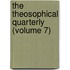 The Theosophical Quarterly (Volume 7)