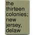 The Thirteen Colonies; New Jersey, Delaw