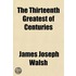 The Thirteenth Greatest Of Centuries