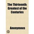 The Thirteenth; Greatest Of The Centurie