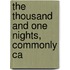 The Thousand And One Nights, Commonly Ca