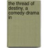 The Thread Of Destiny, A Comedy-Drama In