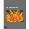 The Three Brides (1-2) by Charlotte Mary Yonge