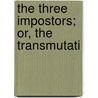 The Three Impostors; Or, The Transmutati door Arthur Machen