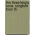 The Three King's Sons. (Englisht From Th
