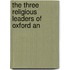 The Three Religious Leaders Of Oxford An