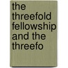 The Threefold Fellowship And The Threefo door Benjamin Morgan Palmer