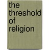 The Threshold Of Religion door Robert Ranulph Marett