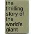 The Thrilling Story Of The World's Giant