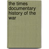 The Times Documentary History Of The War door Onbekend