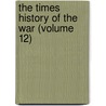 The Times History Of The War (Volume 12) door Onbekend