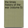 The Times History Of The War (Volume 5) door Onbekend