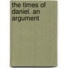 The Times Of Daniel. An Argument door Henry W. Ll.D. Taylor
