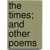 The Times; And Other Poems by John Robert Newell