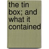 The Tin Box; And What It Contained door Jr Horatio Alger