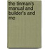 The Tinman's Manual And Builder's And Me