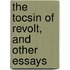 The Tocsin Of Revolt, And Other Essays