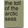 The Toll Of The Arctic Seas door Deltus Malin Edwards
