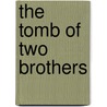 The Tomb Of Two Brothers door Margaret Alice Murray