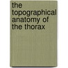 The Topographical Anatomy Of The Thorax door Timothy Jr Will Bradley
