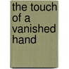 The Touch Of A Vanished Hand door Annie Russell Dyer