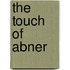 The Touch Of Abner