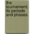 The Tournament; Its Periods And Phases