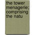 The Tower Menagerie; Comprising The Natu