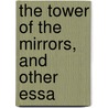 The Tower Of The Mirrors, And Other Essa by Vernon Lee