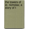 The Towers Of St. Nicholas; A Story Of T door Mary Agatha Gray