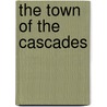 The Town Of The Cascades door Michael Banim