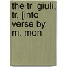 The Tr  Giuli, Tr. [Into Verse By M. Mon door Giovanni Battista Casti