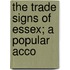 The Trade Signs Of Essex; A Popular Acco
