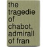 The Tragedie Of Chabot, Admirall Of Fran