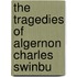 The Tragedies Of Algernon Charles Swinbu