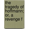 The Tragedy Of Hoffmann; Or, A Revenge F door Henry Chettle