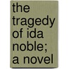 The Tragedy Of Ida Noble; A Novel door William Clark Russell