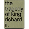 The Tragedy Of King Richard Ii. door Shakespeare William Shakespeare