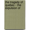 The Tragedy Of Quebec - The Expulsion Of door Robert Sellar