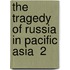 The Tragedy Of Russia In Pacific Asia  2