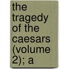 The Tragedy Of The Caesars (Volume 2); A door Baring-Gould