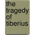 The Tragedy Of Tiberius