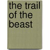 The Trail Of The Beast door Achmed Abdullah