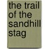 The Trail Of The Sandhill Stag