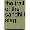 The Trail Of The Sandhill Stag door Ernest Thompson Seton
